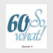 60 Dus welk script positief 60e verjaardag citaat Sticker (Vel)