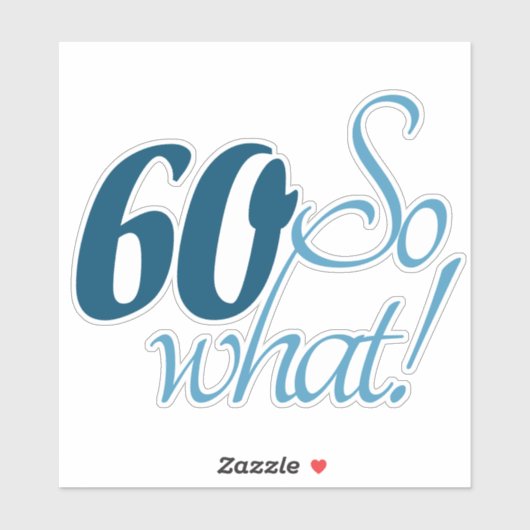 60 Dus welk script positief 60e verjaardag citaat Sticker (Vel)