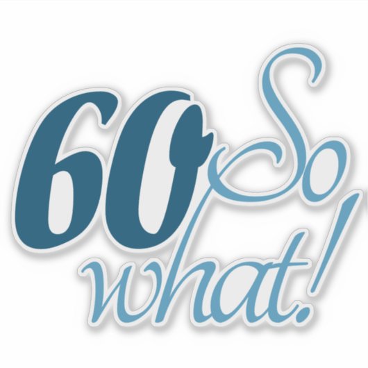 60 Dus welk script positief 60e verjaardag citaat Sticker (Voorkant)