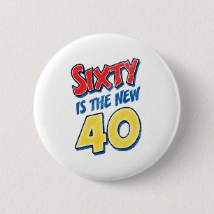 60 is de nieuwe 40 verjaardag ronde button 5,7 cm