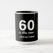 60 Is de nieuwe... wat was ik Gezegde? Mok (Midden)