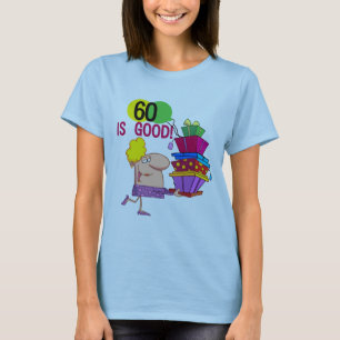 60 is Good Birthday Tshirts and Gifts