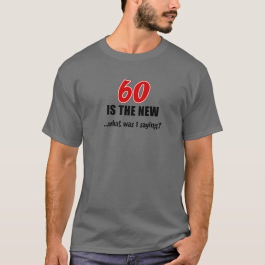 60 is het nieuwe wat ik Gezegde was grappige Joke T-shirt (Voorkant)