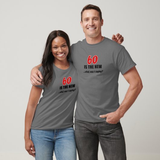 60 is het nieuwe wat ik Gezegde was grappige Joke T-shirt (Unisex)