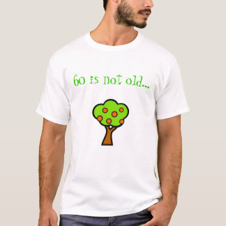 60 is niet oud... Een boom! T-shirt