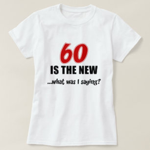 60 is nieuw wat t-shirt