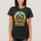 60 jaar oud Funny Gift Idea 60. Birthday Cadeau T-shirt (Voorkant)