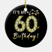 60 jaar oud Het is mijn 60ste verjaardag Diamon Keramisch Ornament (Achterkant)
