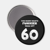 60 jaar oud weet je wat Funnier is 59 Magneet (Voorkant / Achterkant)