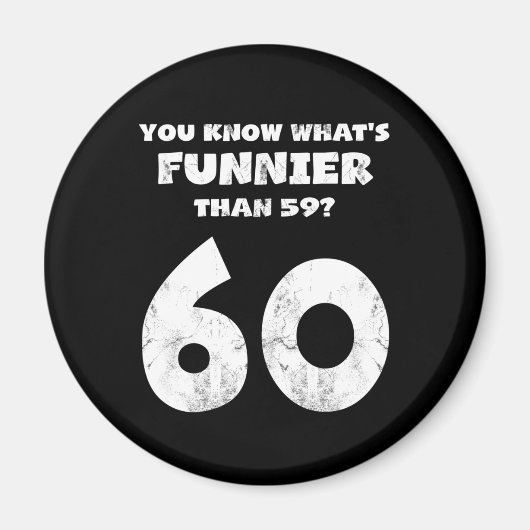 60 jaar oud weet je wat Funnier is 59 Magneet (Voorkant)