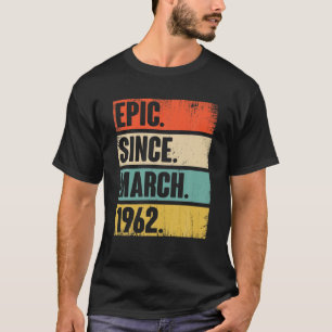 60 Jaar Oude Cadeau Episch Sinds Maart 1962 60ste T-shirt