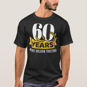 60 jaar zijn we gouden samen voor de 60ste bruilof t-shirt