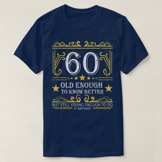 60 oud genoeg om beter te weten 60e verjaardag gra t-shirt (Design voorkant)