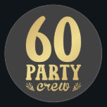 60-partijenbemanningsleden 60e verjaardag ronde sticker<br><div class="desc">60-partijenbemanningen 60th Birthday Group Friends Family Design Classic Round Sticker Classic Collectie.</div>