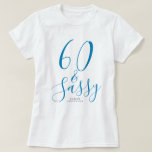 60 Sassy Blue Custom Name 60th Birthday Gift T-shirt<br><div class="desc">Viel het draaien 60 in stijl met deze douanenaam moderne 60e verjaardag t-shirt met tekst 60 en sassy in elegant blauw manuscript. Voeg gewoon jouw naam toe aan dit 60ste verjaardagsfeest T-shirt. Perfect verjaardagscadeau voor een moderne,  stijlvolle en elegante 60-jarige. Exclusief voor u ontworpen door Happy Dolphin Studio.</div>