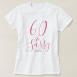 60 Sassy Roze Aangepaste Naam 60e Verjaardagscadea T-shirt<br><div class="desc">Vier je 60e verjaardag in stijl met deze aangepaste naam moderne 60e verjaardagsshirt met de tekst 60 en sassy in elegante roze script. Voeg gewoon je naam toe aan deze 60e verjaardagsviering t-shirt. Perfect verjaardagscadeau voor een moderne,  stijlvolle en elegante 60-jarige. Exclusief ontworpen voor jou door Happy Dolphin Studio.</div>