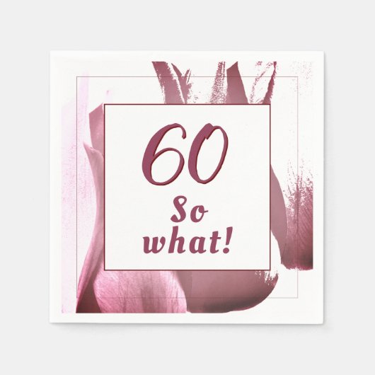 60 So What Bourgondische Tulp Bloemen 60e Verjaard Servet (Voorkant)