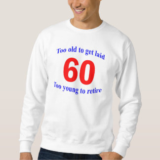 60 Te oud om ... Trui