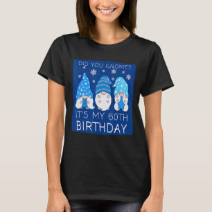 60 Verjaardag voor mama Gnome zijn mijn bday gr T-shirt