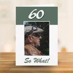60 wat Funny Positive 60th Birthday Foto Kaart<br><div class="desc">60 dus wat een grappige positieve 60e verjaardag fotokaart. Het komt met een grappige en positieve quote 60 So What en is ideaal voor een persoon met een gevoel van humor. De kaart is in groene kleur. Plaats uw foto in de sjabloon en wijzig het leeftijdsnummer en het bericht erin...</div>