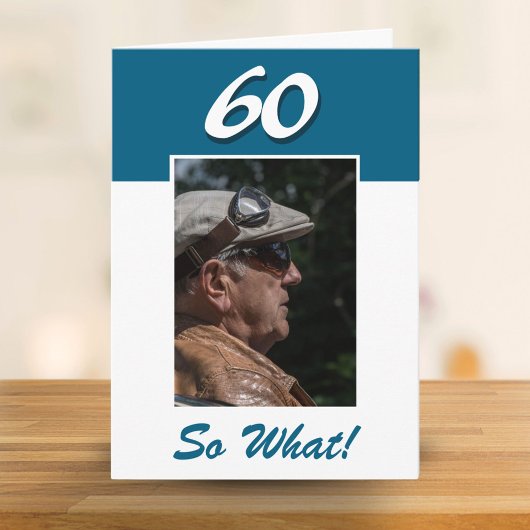 60 wat Funny Positive 60th Birthday Foto Kaart