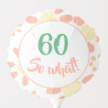 60 wat Funny Waterverf Floral 60th Birthday Ballon<br><div class="desc">60 dus wat Funny Waterverf Floral 60th Birthday Balloon. 60ste verjaardagsballonnen met eenvoudige dagbloemen en een motivatie en positieve 60 Dus wat citeert. Geweldige partijlevering voor iemand,  vooral een vrouw die haar 60 verjaardag viert. Voor iemand met een gevoel van humor. U kunt de leeftijd en tekst wijzigen.</div>