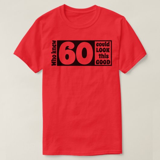 60 ziet er zo goed uit t-shirt (Design voorkant)