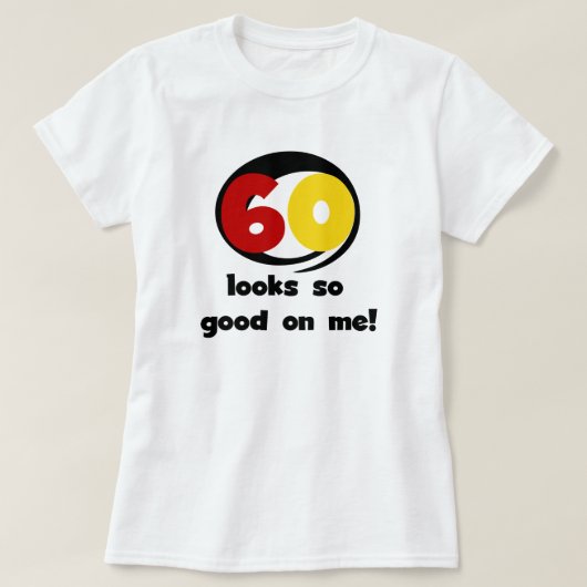 60 ziet er zo goed uit voor mij T-shirts en cadeau (Design voorkant)