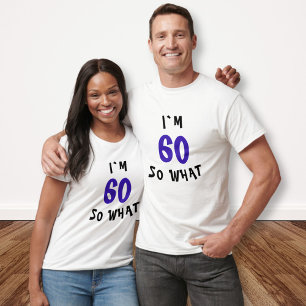 60 zo Wat grappig citaat 60e verjaardag Partij T-shirt