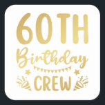 60e Birthday Crew 60 Party Crew Square Sticker<br><div class="desc">60e verjaardag Crew 60 Party Crew Group Friends BDay design Gift Square Sticker Classic Collectie.</div>