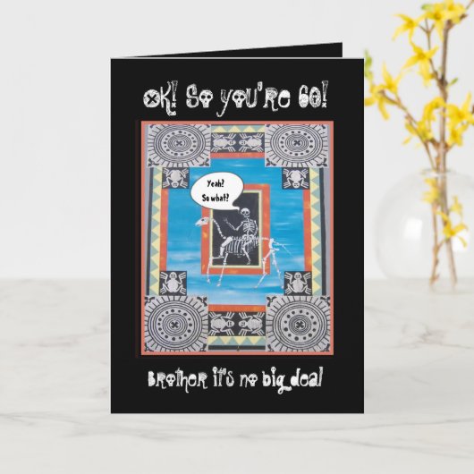 60e Broer Verjaardag - GRAPPIG met skelet Kaart (Gele Bloem)