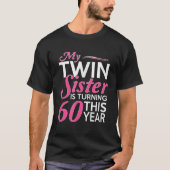 60e verjaardag cadeaus voor Twin Sisters Grappige  T-shirt (Voorkant)