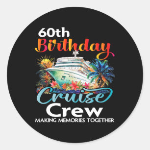 60e verjaardag Cruise Crew Vrienden Familie Vakant Ronde Sticker