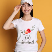 60e verjaardag Funny Gezegde Waterverf Floral Woma T-shirt