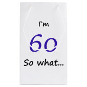 60e verjaardag Grappig ik ben 60 dus wat Klein Cadeauzakje (Achterkant)