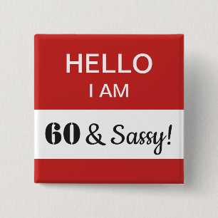 60e verjaardag Hallo ik 60 ben en Sassy Name Tag Vierkante Button 5,1 Cm