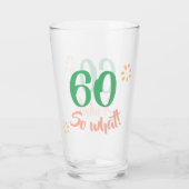 60e Verjaardag Motivatie Grappig 60 dus wat Floral Glas (Achterkant)