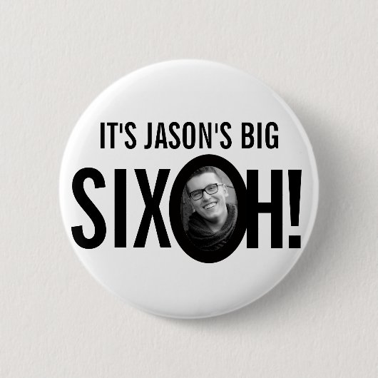60e verjaardag zes oh aangepaste naam foto zwart w ronde button 5,7 cm (Voorkant)