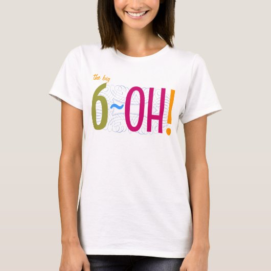 60ste verjaardag - de Big 6-OH! T-shirt (Voorkant)