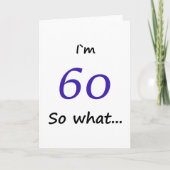 60ste verjaardag Funny Ik ben 60, dus wat Motivati Kaart (Voorkant)