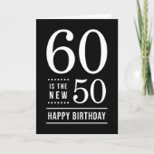 60th Birthday Black en White 60 is de nieuwe 50 Kaart (Voorkant)