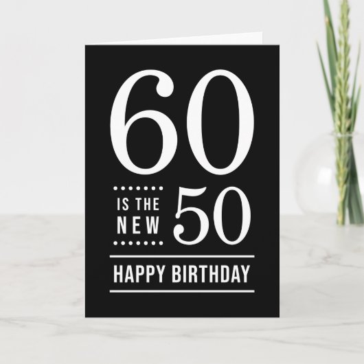 60th Birthday Black en White 60 is de nieuwe 50 Kaart (Voorkant)