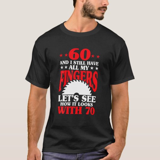 60th Birthday Carpenter - Funny 60th Birthday Wood T-shirt (Voorkant)