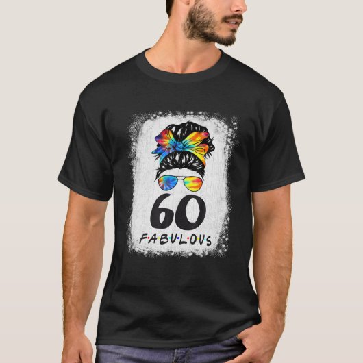 60Th Birthday Fabulous Girl Tie Dye Messy Bun 60 Y T-shirt (Voorkant)