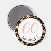 60th Birthday Funny 60 wat Motivatie Magneet (Voorkant / Achterkant)