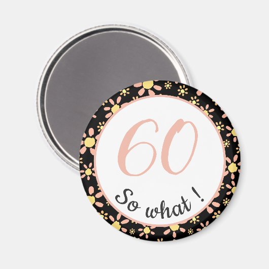 60th Birthday Funny 60 wat Motivatie Magneet (Voorkant / Achterkant)