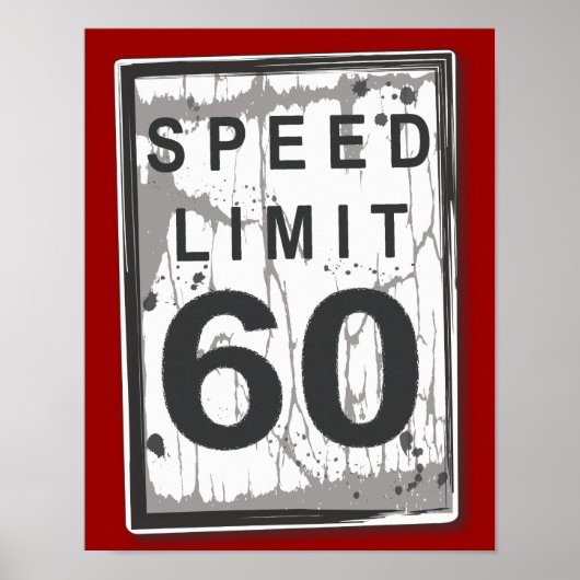 60th Birthday Funny Grungy Speed Limit Sign Poster (Voorkant)