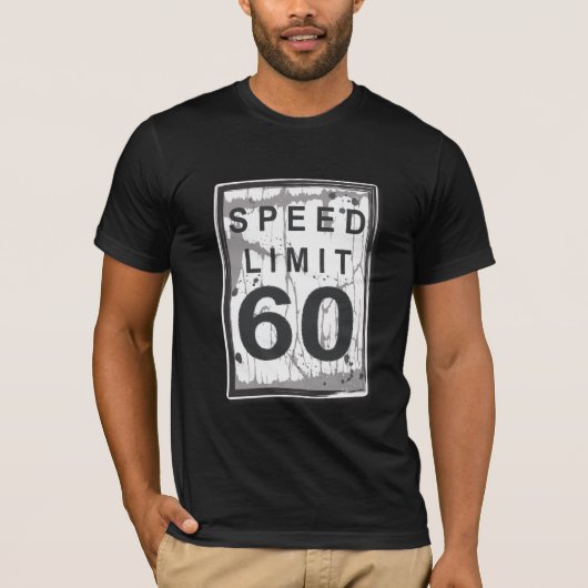 60th Birthday Funny Grungy Speed Limit Sign T-shirt (Voorkant)