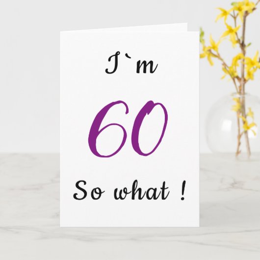 60th Birthday Funny I'm 60 zo Motivatie Kaart (Gele Bloem)