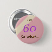 60th Birthday Funny I'm 60 zo Motivatie Ronde Button 5,7 Cm (Voorkant /achterkant)